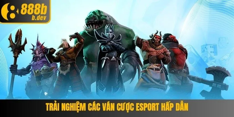 Các kèo cược esport đa dạng
