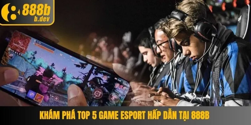 top 5 game esport